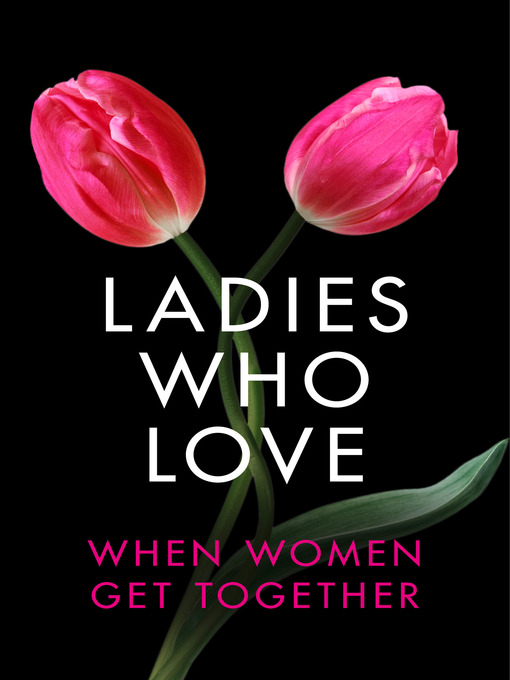 Title details for Ladies Who Love by Heather Towne - Available